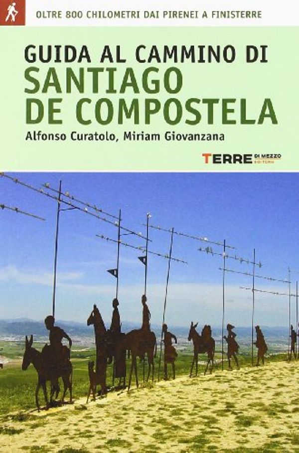 Cover Art for 9788861891340, Guida al cammino di Santiago de Compostela. Oltre 800 chilometri dai Pirenei a Finisterre. by Angela Curatolo, Miriam Giovanzana