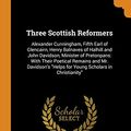 Cover Art for 9780341924159, Three Scottish Reformers by John Davidson, Charles Rogers