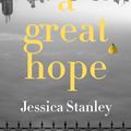 Cover Art for 9781760985578, A Great Hope by Jessica Stanley