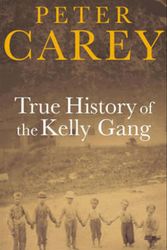 Cover Art for 9780571209873, True History of the Kelly Gang by Peter Carey