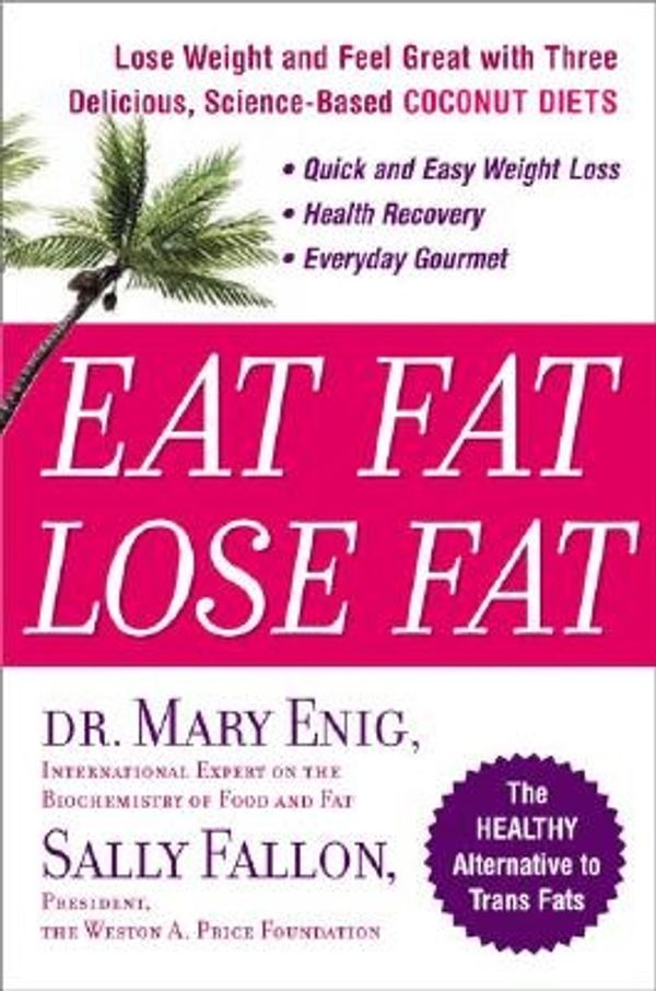 Cover Art for 9781594630057, Eat Fat, Lose Fat by Mary G. Enig, Sally Fallon