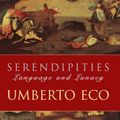 Cover Art for 9781474602792, Serendipities: Language And Lunacy by Umberto Eco
