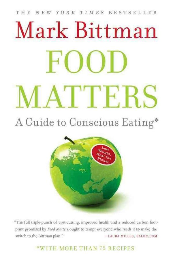 Cover Art for 9781416575658, Food Matters: A Guide to Conscious Eating with More Than 75 Recipes by Mark Bittman