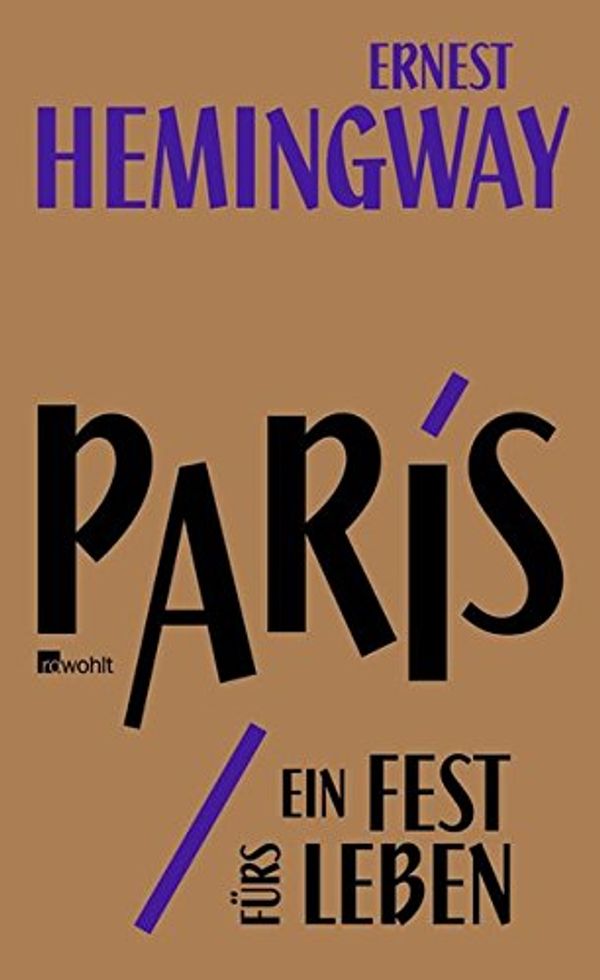 Cover Art for 9783498030087, Paris, ein Fest fürs Leben by Ernest Hemingway