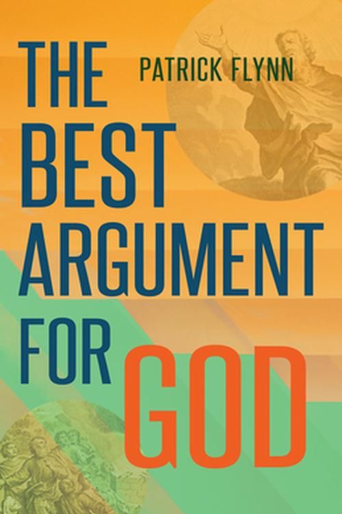 Cover Art for 9781644137802, The Best Argument for God by Patrick Flynn