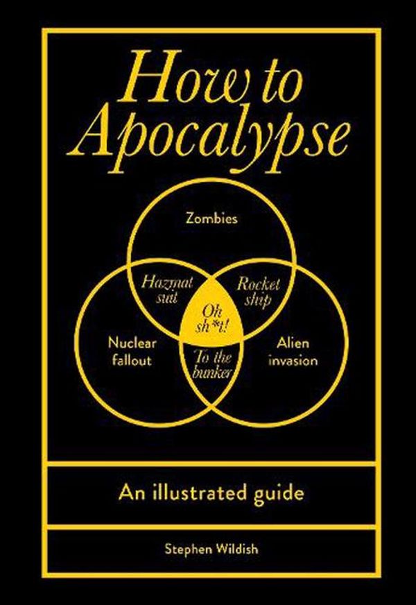 Cover Art for 9781529919929, How to Apocalypse: An illustrated guide by Stephen Wildish