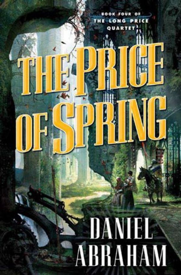 Cover Art for 9780765313430, The Price of Spring by Daniel Abraham