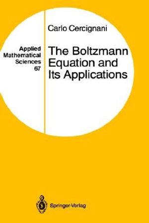 Cover Art for 9780387966373, The Boltzmann Equation and Its Applications by Carlo Cercignani
