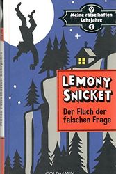 Cover Art for 9783442312740, Der Fluch der falschen Frage: Meine rätselhaften Lehrjahre 1 - Roman by Lemony Snicket