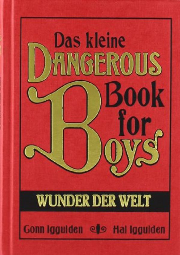 Cover Art for 9783570138380, Das kleine Dangerous Book for Boys - Wunder der Welt by Conn Iggulden, Hal Iggulden