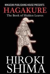 Cover Art for 9781937981419, Hagakure; The Book of Hidden Leaves by Hiroki Shima