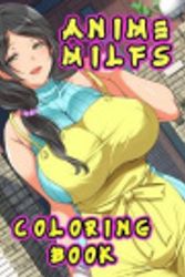Cover Art for 9781796265866, Anime Milfs Coloring Book by Yoshiki Matsuo