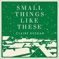 Cover Art for B09N42GCTT, Small Things Like These by Claire Keegan