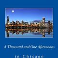 Cover Art for 9781449914486, A Thousand and One Afternoons in Chicago by Ben Hecht