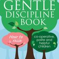 Cover Art for 9780349412429, The Gentle Discipline Book: How to raise co-operative, polite and helpful children by Sarah Ockwell-Smith