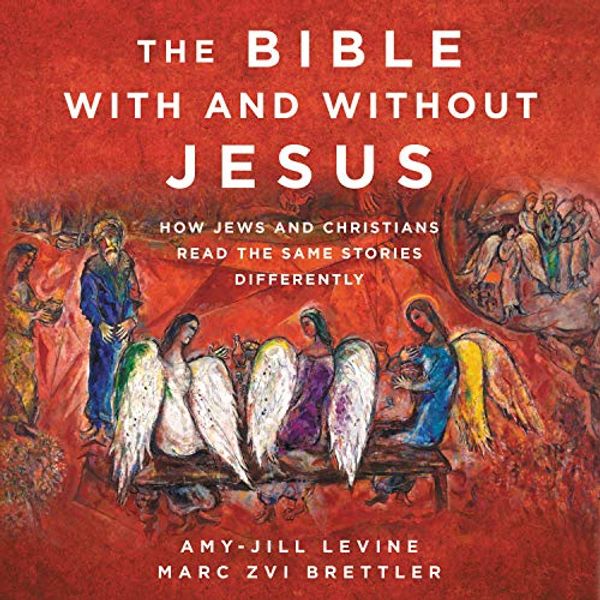 Cover Art for B0862GSM4Q, The Bible With and Without Jesus: How Jews and Christians Read the Same Stories Differently by Amy-Jill Levine, Marc Zvi Brettler
