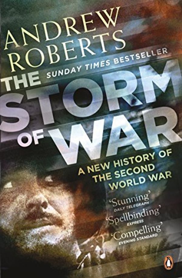 Cover Art for B0161T7K24, The Storm of War: A New History of the Second World War by Roberts, Andrew (April 1, 2010) Paperback by Andrew Roberts
