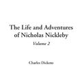 Cover Art for 9781404321571, The Life and Adventures of Nicholas Nickleby, Volume 2 (v. 2) by Charles Dickens