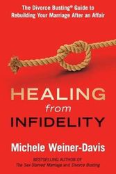 Cover Art for 9780998058412, Healing from Infidelity: The Divorce Busting® Guide to Rebuilding Your Marriage After an Affair by Michele Weiner-Davis