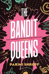 Cover Art for 9781838957148, The Bandit Queens: A BBC Radio 2 Book Club Pick 2023 by Parini Shroff