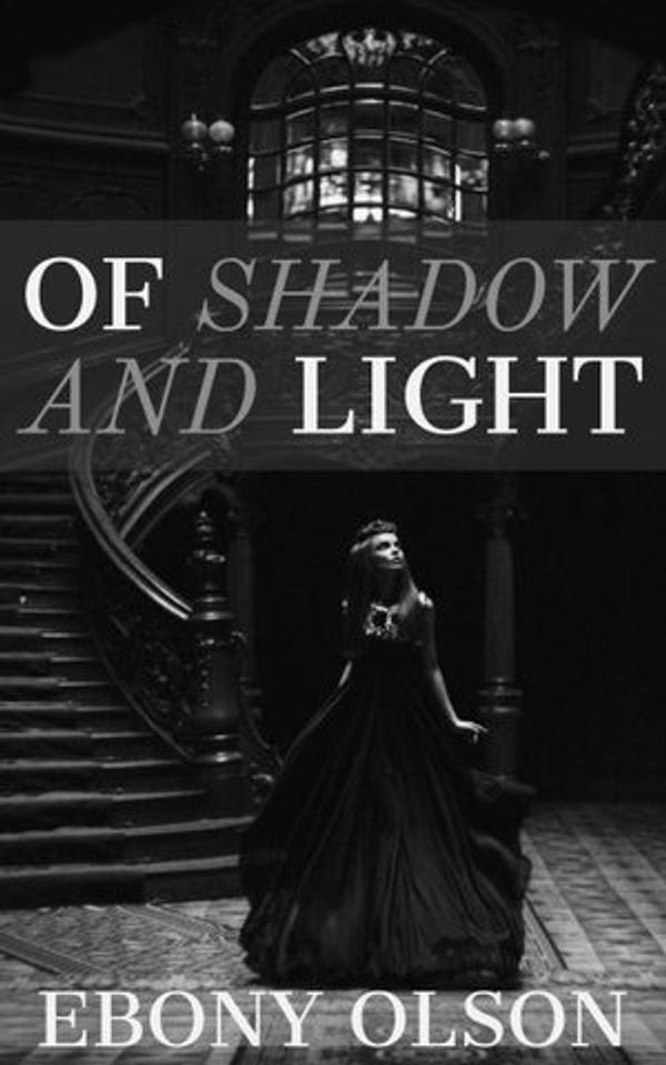 Cover Art for 9780648500032, Of Shadow and Light by Ebony Olson
