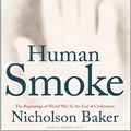 Cover Art for 9781400137893, Human Smoke by Nicholson Baker