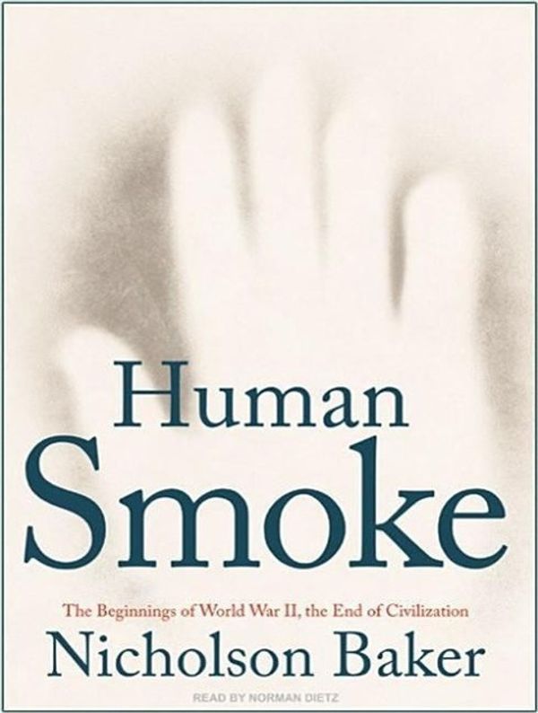 Cover Art for 9781400137893, Human Smoke by Nicholson Baker