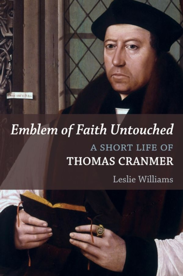 Cover Art for 9780802874184, Emblem of Faith UntouchedA Short Life of Thomas Cranmer by Leslie Williams