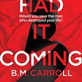 Cover Art for B08FXSTTHW, You Had It Coming by B.m. Carroll
