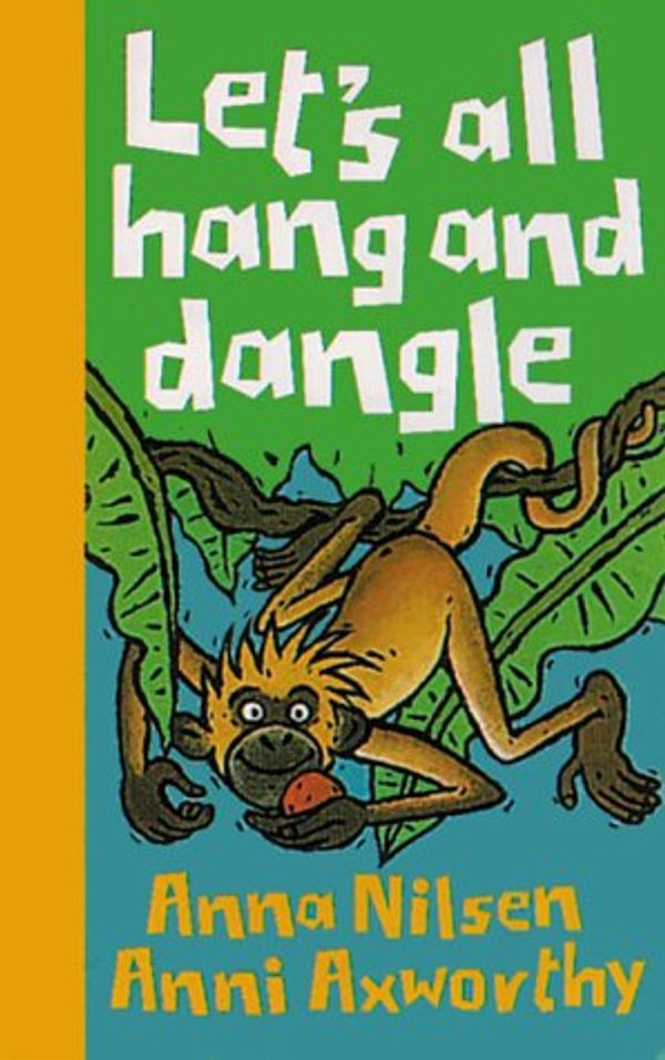 Cover Art for 9781840890020, Let's All Hang and Dangle (Animals on the Move) by Anna Nilsen