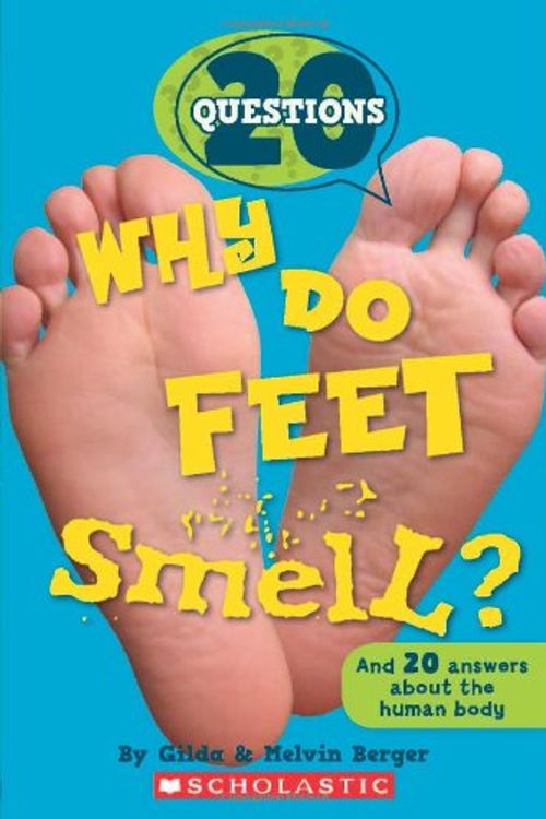 Cover Art for 9780545346658, Why Do Feet Smell? by Gilda Berger