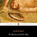 Cover Art for 9780140447262, The Bacchae and Other Plays by Euripides Euripides, Euripides