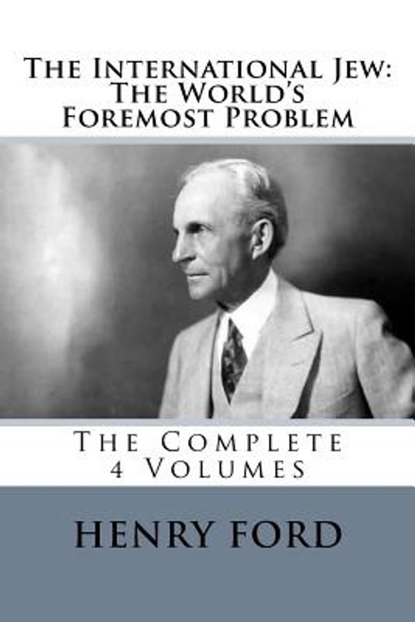Cover Art for 9781546863090, The International JewThe World's Foremost Problem: The Complete 4 Vo... by Henry Ford