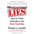 Cover Art for 9780525522966, Weaponized Lies by Dan Piraro, Daniel J. Levitin