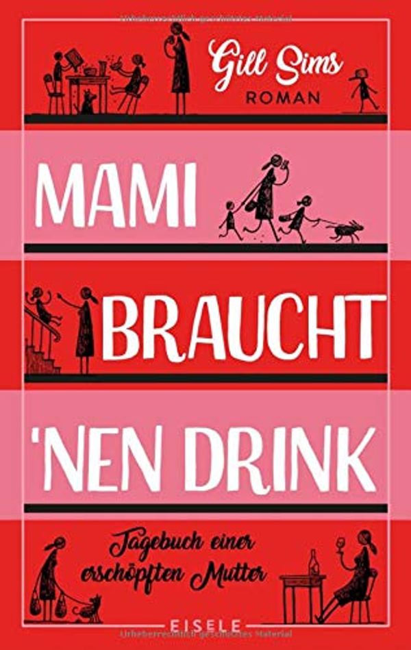 Cover Art for 9783961610082, Mami braucht 'nen Drink: Tagebuch einer erschöpften Mutter by Gill Sims