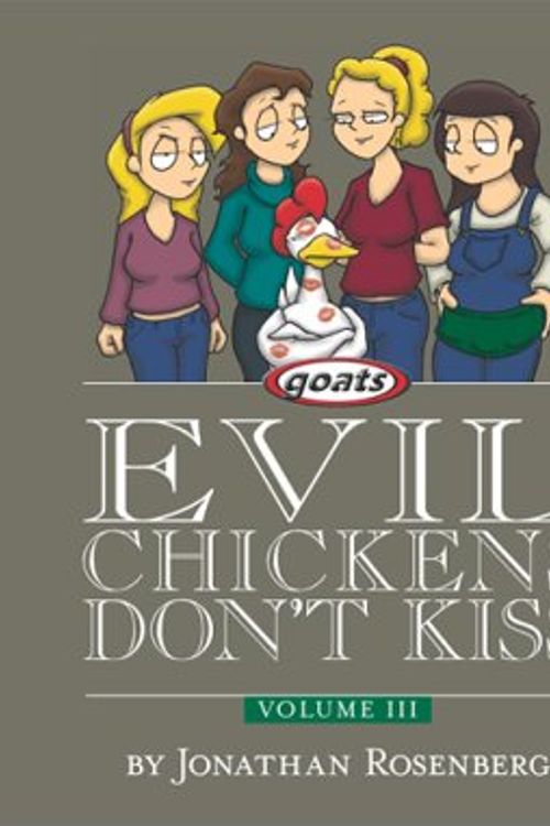 Cover Art for 9781591510314, Evil Chickens Don't Kiss: Goats: Volume III by Jonathan Rosenberg