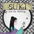 Cover Art for 9781925117080, Suki and the Seedling by Michelle Path