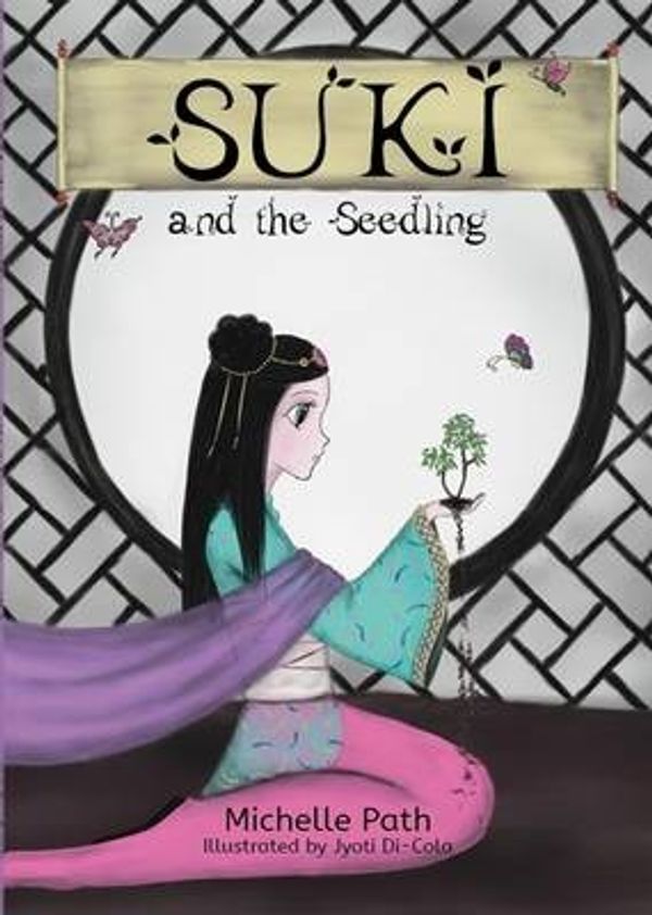 Cover Art for 9781925117080, Suki and the Seedling by Michelle Path