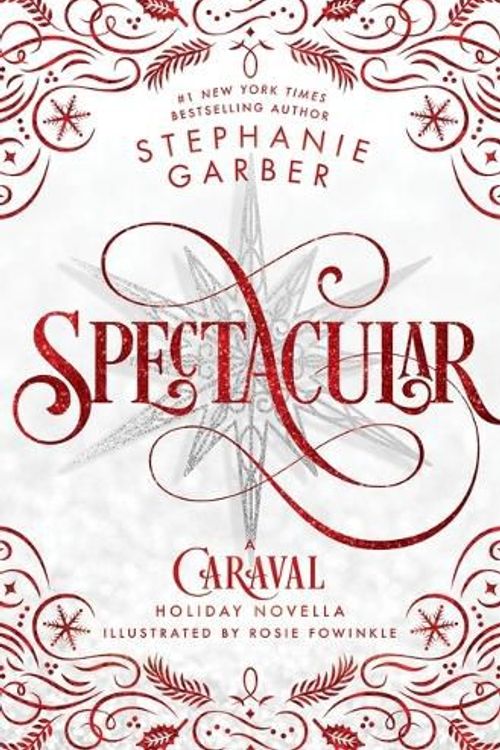 Cover Art for 9781250893406, Spectacular: A Caraval Holiday Novella (Caraval, 4) by Stephanie Garber