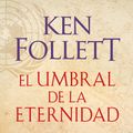 Cover Art for 9788466329507, El umbral de la eternidad (The Century 3) / Edge of Eternity (The Century, Book 3) (Century Trilogy) (Spanish Edition) by Ken Follett