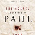 Cover Art for 9780718096243, The Gospel According to PaulEmbracing the Good News at the Heart of Paul's ... by John F. MacArthur