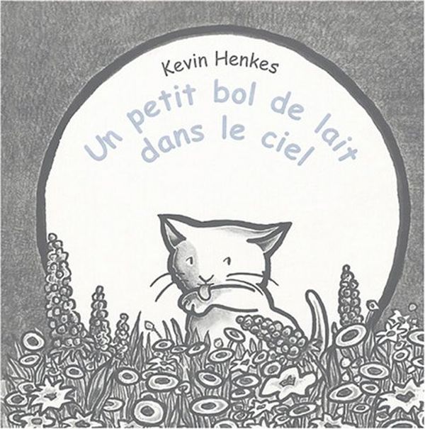 Cover Art for 9782877674379, Le Petit Bol de lait dans le ciel by Kevin Henkes