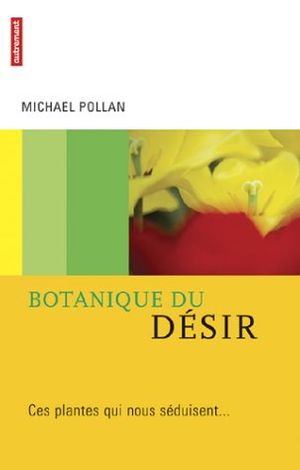 Cover Art for 9782746704800, Botanique du désir by Michael Pollan et Sébastien Marty
