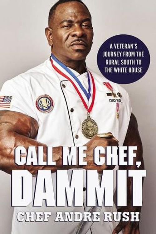 Cover Art for 9780785249450, Call Me Chef, Dammit!: A Veteran’s Journey from the Rural South to the White House by Rush, Andre