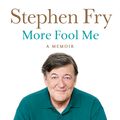 Cover Art for 9780718179786, More Fool Me: A Memoir by Stephen Fry