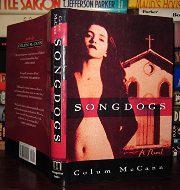 Cover Art for 9780805041040, Songdogs: A Novel by Colum McCann