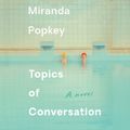 Cover Art for 9780593169674, Topics of Conversation by Miranda Popkey