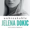 Cover Art for B0739SKKF6, Unbreakable by Jelena Dokic, Jess Halloran