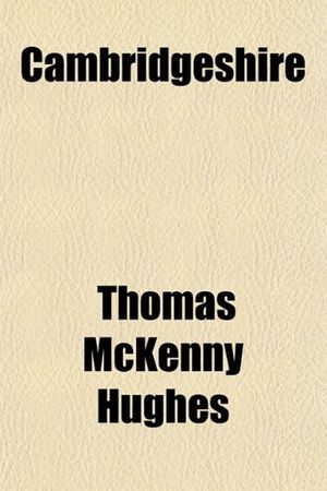 Cover Art for 9781152846265, Cambridgeshire by Thomas McKenny Hughes