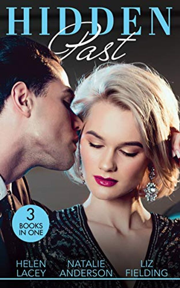 Cover Art for B081JF8BZR, Hidden Past: Date with Destiny / The End of Faking It / For His Eyes Only (Mills & Boon M&B) by Helen Lacey, Natalie Anderson, Liz Fielding